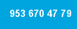 953 670 47 79